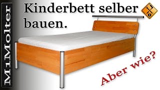 Kinderbett selber bauen Anleitung oder Der Selbstbau eines Kinderbettes von M1Molter [upl. by Daryn]