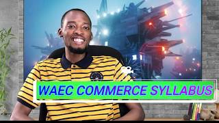 WAEC Commerce Syllabus Explained [upl. by Gabbi]