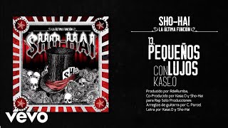 ShoHai  Pequeños Lujos feat KaseO [upl. by Childers]