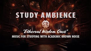 Academic Brown Noise Blended with Study Ambience Music for Enhanced Concentration amp Focus [upl. by Lezirg]