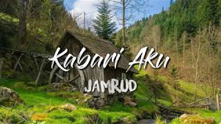 JAMRUD  KABARI AKU Official Vidio Lirik [upl. by Aliehc]