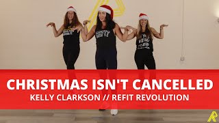 quotChristmas Isnt Cancelledquot  kellyclarkson  Dance Fitness Choreography  REFITREV [upl. by Zena]