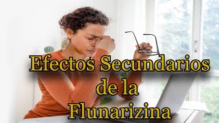 Efectos Secundarios de la Flunarizina [upl. by Goldwin]