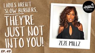 Zeze Millz Unfiltered The Myth of Slow Burners I EP 49 I Podcast [upl. by Alakcim]