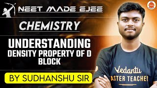 NEET Chemistry 2025  Density Property of DBlock Elements  Sudhanshu Sir [upl. by Anaeel]