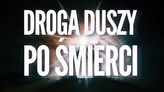 DROGA DUSZY PO ŚMIERCI [upl. by Ramirolg]