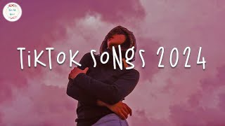 Tiktok songs 2024 🍷 Tiktok viral songs  Tiktok music 2024 [upl. by Aneer]