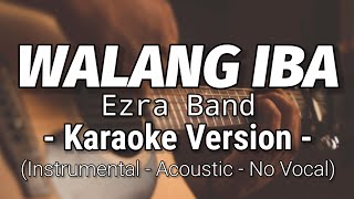 Ezra Band  Walang Iba Karaoke Acoustic Version [upl. by Inait]