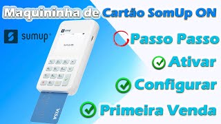 Como Ativar Maquininha SumUp On  Passo Passo Primeira Venda [upl. by Yhtimit]