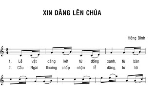 XIN DÂNG LÊN CHÚA  HỒNG BÍNH  Thể hiện Tập Hát Thánh Ca [upl. by Nohtiek445]