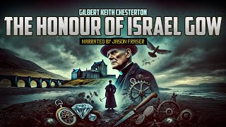 GILBERT KEITH CHESTERTON  The Honour of Israel Gow  NARRATED BY JASON FRASER  Detective Tales [upl. by Sanson]