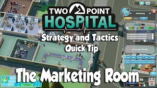 Two Point Hospital Strategy amp Tactics Quick Tip The Marketing Room [upl. by Arhat]