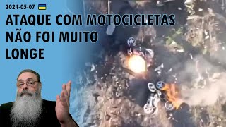 Ucrânia 20240507 RUSSOS tentam ATAQUES com GRUPO de MOTOCICLETAS mas NÃO FUNCIONA MUITO BEM NÃO [upl. by Nnylarej]