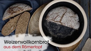 Einfaches WeizenVollkornbrot aus dem Römertopf [upl. by Simonne]