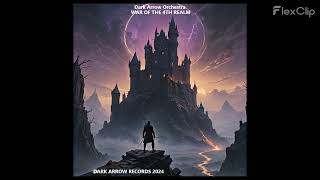 Dark Arrow OrchestraWar Of The 4th Realm 3rd Movement [upl. by Adala755]