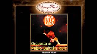 Pablo Beltran Ruiz Y Su Orquesta  Not Not Much VintageMusices [upl. by Mcdade]