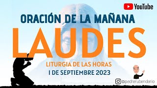 LAUDES DEL DÍA DE HOY VIERNES 1 DE SEPTIEMBRE 2023 ORACIÓN DE LA MAÑANA [upl. by Gona]