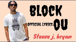 Steeve j bryan  block ou  officiel lyrics [upl. by Con]