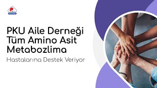 PKU Aile Derneği Tüm Amino Asit Metabolizma Hastalarına Destek Veriyor [upl. by Ahsaercal398]