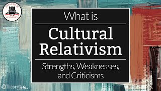 What is Cultural Relativism Definition Strengths and Criticisms  Theory to Go 3 [upl. by Zingale]