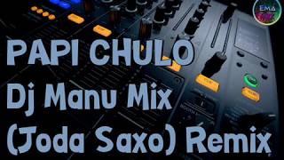 PAPI CHULO Dj Manu Mix Joda Saxo Remix [upl. by Enert472]