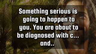 Gods messages🛑Something serious is going to happen to you You are about to be diagnosed with [upl. by Pentheas]