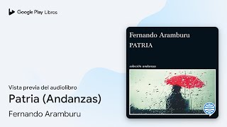 Patria Andanzas de Fernando Aramburu · Vista previa del audiolibro [upl. by Narayan]