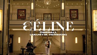 CÉLINE  Überall Akustik Version Offizielles Video [upl. by Avraham127]