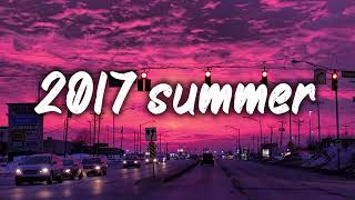 summer 2017 mix nostalgia playlist [upl. by Genevieve]