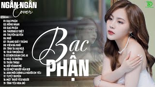 BẠC PHẬNSÓNG GIÓHỒNG NHAN♫ NGÂN NGÂN COVER NHẠC BALLAD XU HƯỚNG TRIỆU VIEW  ALLBUM HOT TREND 2025 [upl. by Anirbus937]