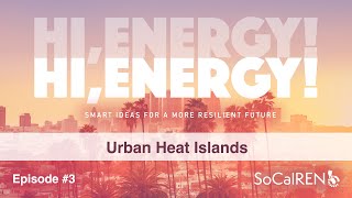 Hi Energy Podcast Episode 103 Urban Heat Islands [upl. by Annaor]