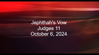 Oct 06 2024  Jephthahs Vow [upl. by Akimrej]