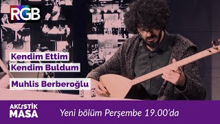 Muhlis Berberoğlundan Kendim Ettim Kendim Buldum yorumu amp Burakhan Nur  akustikmasa [upl. by Pandich58]