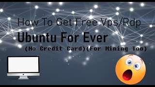 How To Get Free VpsRdp Ubuntu For Ever No Credit CardFor Mining Too [upl. by Anihsit]