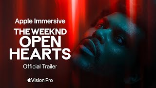 The Weeknd Open Hearts — Official Trailer Apple Vision Pro  Latest Update amp Release Date [upl. by Holmun256]