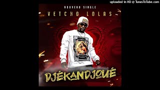 VETCHO LOLAS  DJEKANDJOUE AUDIO OFFICIEL [upl. by Graniah894]