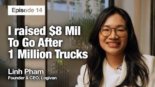 Linh Pham on Scaling Logivan From 10 To 10000 Trucks  Founder amp CEO Logivan [upl. by Madelena]