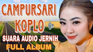 CAMPURSARI KOPLO AUDIO SUARA JERNIH FULL ALBUM JAMPI SAYAH 1 JAM BASS GLERR  KOPLO TIME [upl. by Miranda30]