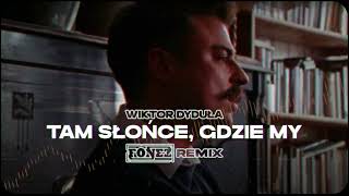 Wiktor Dyduła – Tam Słońce Gdzie My FONEZ REMIX [upl. by Babby603]