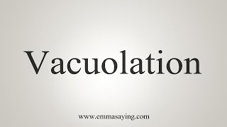 How To Say Vacuolation [upl. by Towill]