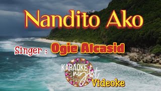 Nandito Ako  Ogie Alcasid  Karaoke  Videoke [upl. by Michal]