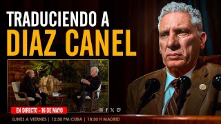 CANEL y RAMONET  Traduciendo la entrevista de Díaz Canel e Ignacio Ramonet [upl. by Namzaj404]