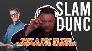 SLAM DUNC Put a Pin in the Corporate Jargon [upl. by Lavro342]