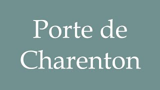 How to Pronounce Porte de Charenton Correctly in French [upl. by Kelci]