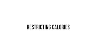 Restricting Calories [upl. by Nnednarb]