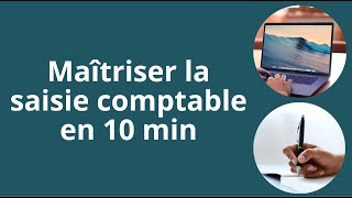 Maitriser la saisie comptable en 10 min les essentiels [upl. by Henriette]