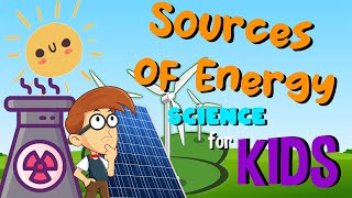 Sources of Energy  Science for Kids [upl. by Oneill]