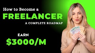 How to Become a Freelancer A Complete Roadmap  how to start freelancing  freelancing skills [upl. by Cherise]