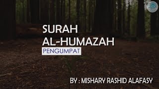 Surah AlHumazah dan Terjemahannya  Mishary Rashid Alafasy [upl. by Farrel745]