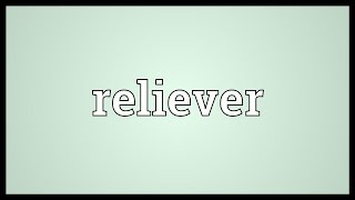 Reliever Meaning [upl. by Aisetal]